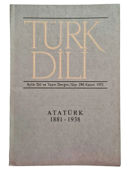 TÜRK DİLİ DERGİSİ  / SAYI 290 / KASIM - 1975 / ATATÜRK 1881 - 1938 (İKİNCİ EL KİTAP)