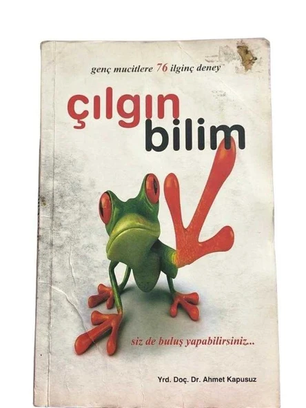 GENÇ MUCİTLERE 76 İLGİNÇ DENEY ÇILGIN BİLİM (İKİNCİ EL KİTAP)