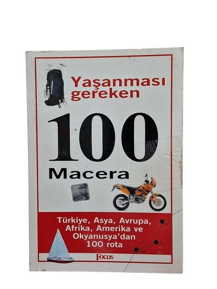 YAŞANMASI GEREKEN 100 MACERA / TÜRKİYE,ASYA,AVRUPA, AFRİKA, AMERİKA VE OKYANUSYA'DAN 100 ROTA (İKİNCİ EL KİTAP)