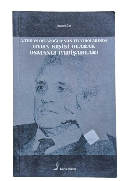A.TURAN OFLAZOĞLU'NUN TİYATROLARINDA OYUN KİŞİSİ OLARAK OSMANLI PADİŞAHLARI (İKİNCİ EL KİTAP)