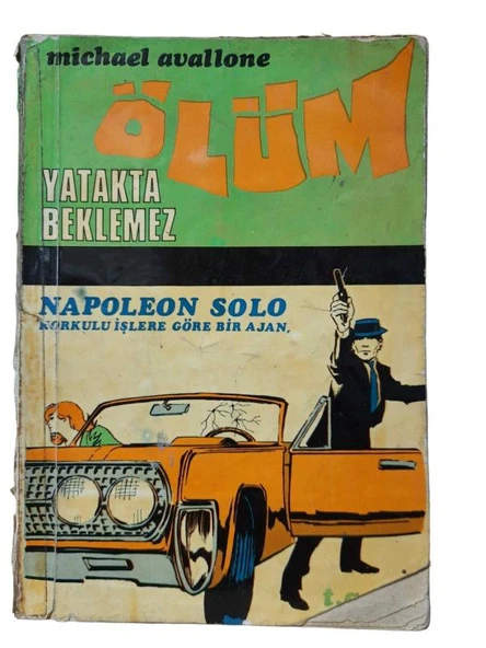 ÖLÜM YATAKTA BEKLEMEZ NAPOLEON SOLO KORKULU İŞLERE GÖRE BİR AJAN (İKİNCİ EL KİTAP)