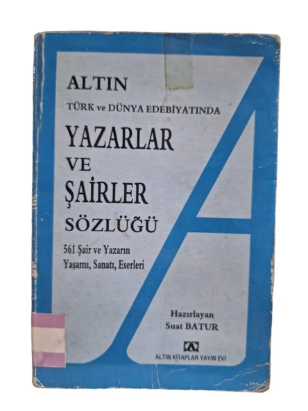 ALTIN TÜRK VE DÜNYA EDEBİYATINDA YAZARLAR VE ŞAİRLER SÖZLÜĞÜ (İKİNCİ EL KİTAP)