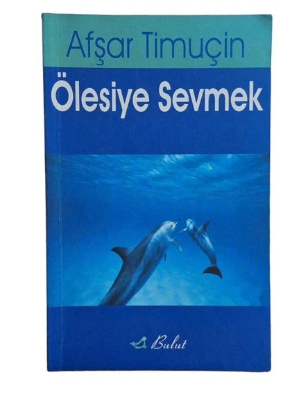 ÖLESİYE SEVMEK (İKİNCİ EL KİTAP)