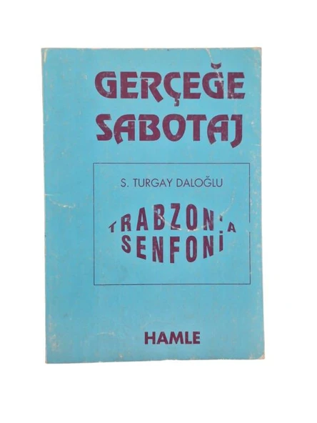 GERÇEĞE SABOTAJ  (TRABZON'A SENFONİ ) (İKİNCİ EL KİTAP)