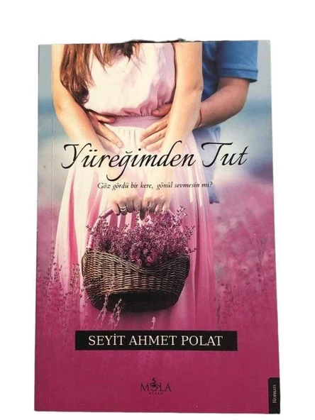 YÜREĞİMDEN TUT (GÖZ GÖRDÜ BİR KERE GÖNÜL SEVMEİN Mİ? (İKİNCİ EL KİTAP)