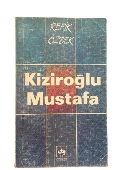 KİZİROĞLU MUSTAFA (İKİNCİ EL KİTAP)