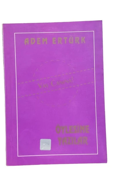 VAY CANINA  ÖYLESİNE YAZILAR (İKİNCİ EL KİTAP)