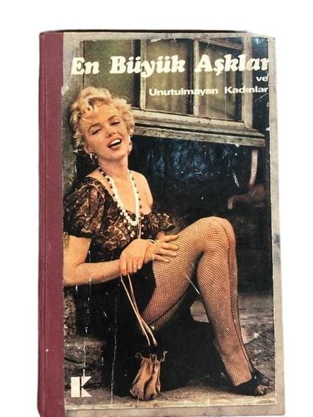 EN BÜYÜK AŞKLAR VE UNUTULMAYAN KADINLAR (İKİNCİ EL KİTAP)