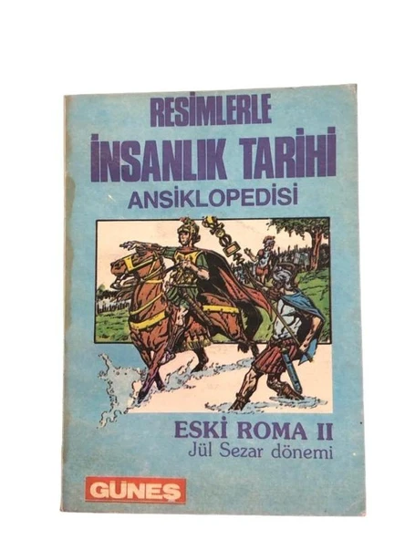RESİMLERLE İNSANLIK TARİHİ ANSİKLOPEDİSİ ESKİ ROMA II JÜL SEZAR DÖNEMİ (İKİNCİ EL KİTAP)