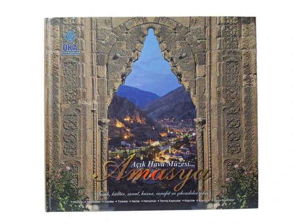 AÇIK HAVA MÜZESİ AMASYA TARİH KÜLTÜR SANAT HUZUR ZERAFET VE ŞEHZADELER ŞEHRİ (İKİNCİ EL KİTAP)
