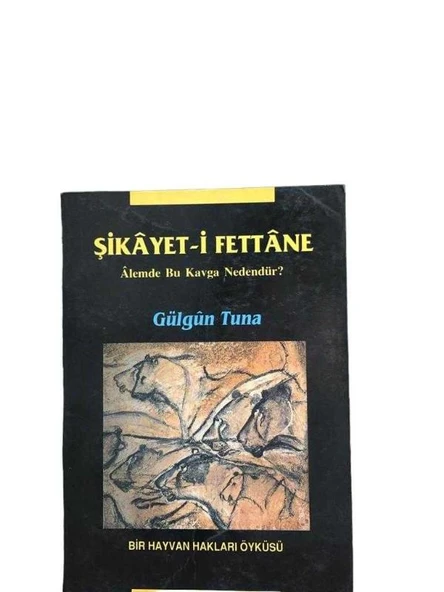 ŞİKAYET-İ FETTANE ALEMDE BU KAVGA NEDENDÜR ? ( BİR HAYVAN HAKLARI ÖYKÜSÜ ) (İKİNCİ EL KİTAP)