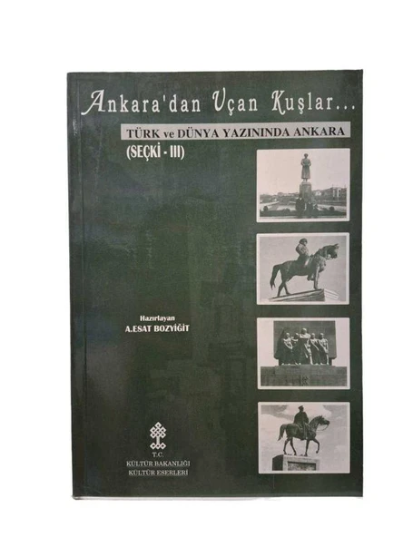 ANKARA'DAN UÇAN KUŞLAR... TÜRK VE DÜNYA YAZININDA ANKARA (İKİNCİ EL KİTAP)