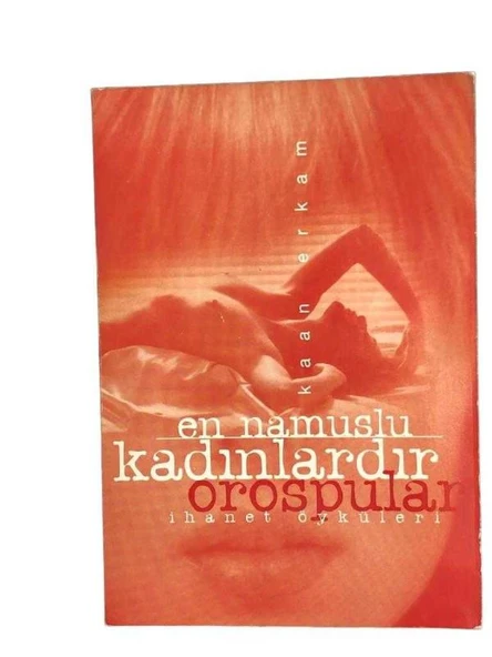 EN NAMUSLU KADINLARDIR ORUSPULAR ( İHANET ÖYKÜLERİ ) (İKİNCİ EL KİTAP)
