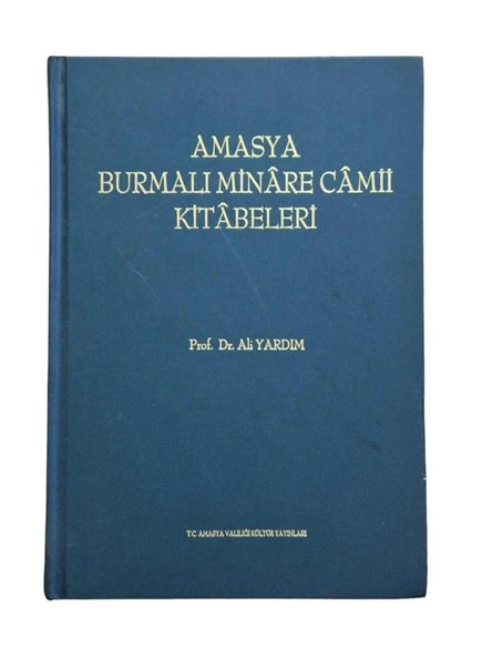 AMASYA BURMALI MİNARE CAMİİ KİTABELERİ (KAPI, MİHRAP, MİNBER) (İKİNCİ EL KİTAP)