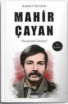 MAHİR ÇAYAN CESARETİN GÜNEŞİ