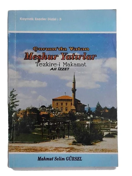 ÇORUM'DA YATAN MEŞHUR YATIRLAR TEZKİRE-İ MAKAMAT (İKİNCİ EL KİTAP)