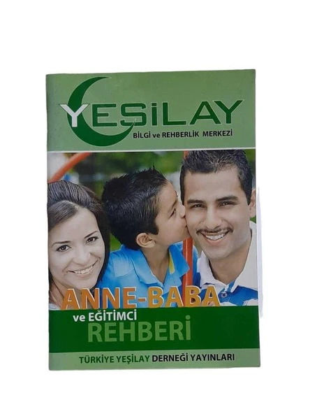 YEŞİLAY BİLGİ VE REHBERLİK MERKEZİ ANNE-BABA VE EĞİTİMCİ REHBERİ (İKİNCİ EL KİTAP)