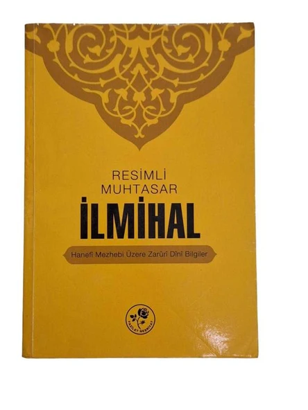 RESİMLİ MUHTASAR İLMİHAL HANEFİ MEZHEBİ ÜZERE ZARURİ DİNİ BİLGİLER (İKİNCİ EL KİTAP) - 1
