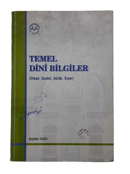 TEMEL DİNİ BİLGİLER İTİKAD - İBADET - AHLAK - SİYER (İKİNCİ EL KİTAP)