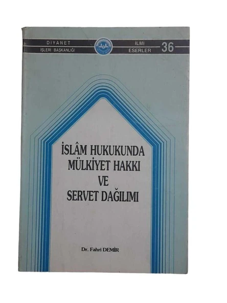 İSLAM HUKUKUNDA MÜLKİYET HAKKI VE SERVET DAĞILIMI (İKİNCİ EL KİTAP)