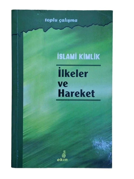 İSLAMİ KİMLİK - İLKELER VE HAREKET ( TOPLU ÇALIŞMA ) (İKİNCİ EL KİTAP) - 1