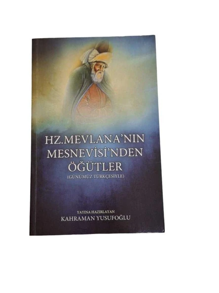 HZ.MEVLANA'NIN MESNEVİSİNDEN ÖĞÜTLER ( GÜNÜMÜZ TÜRKÇESİYLE ) (İKİNCİ EL KİTAP)