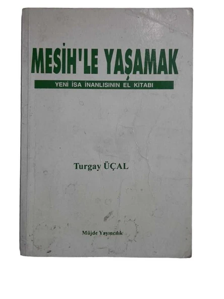 MESİH'LE YAŞAMAK YENİ İSA İNANLISININ EL KİTABI (İKİNCİ EL KİTAP)
