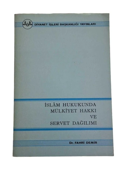 İSLAM HUKUKUNDA MÜLKİYET HAKKI VE SERVET DAĞILIMI (İKİNCİ EL KİTAP)