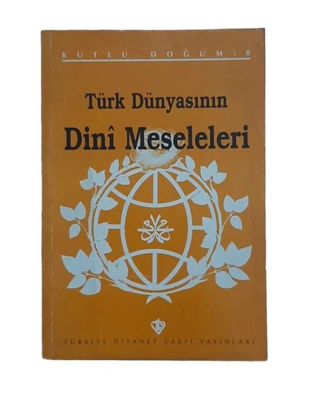 TÜRK DÜNYASININ DİNİ MESELELERİ  KUTLU DOĞUM :8 - 1997 (İKİNCİ EL KİTAP)