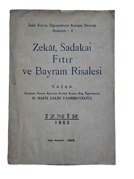 İZMİR KUR'AN ÖĞRENCİLERİNİ KORUMA DERNEĞİ NEŞRİYATI:4 ZEKAT SADAKAİ FITIR VE BAYRAM RİSALESİ (İKİNCİ EL KİTAP)