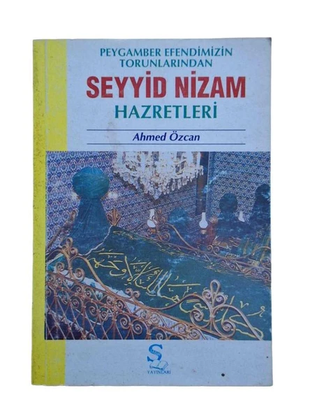 PEYGAMBER EFENDİMİZİN TORUNLARINDAN SEYYİD NİZAM HAZRETLERİ (İKİNCİ EL KİTAP)
