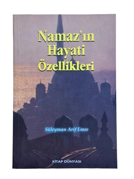 NAMAZ'IN HAYATİ ÖZELLİKLERİ (İKİNCİ EL KİTAP)