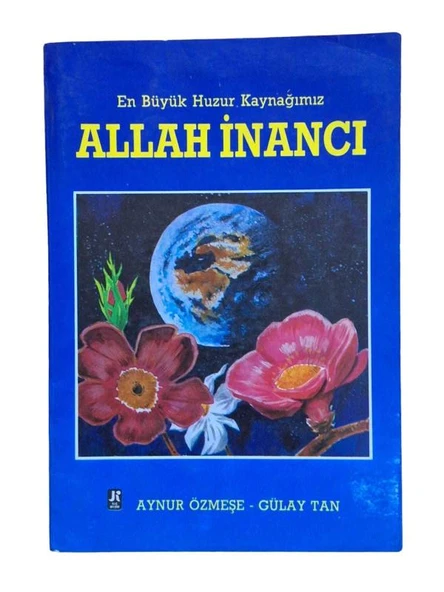 EN BÜYÜK HUZUR KAYNAĞIMIZ ALLAH İNANCI (İKİNCİ EL KİTAP)