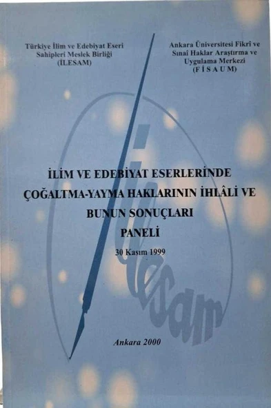 İLİM VE EDEBİYAT ESERLERİNDE ÇOĞALTMA YAYMA HAKLARININ İHLALİ VE BUNUN SONUÇLARI PANELİ 30 KASIM 199 (İKİNCİ EL KİTAP)