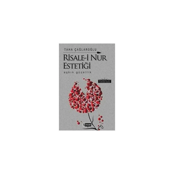 RİSALE-İ NUR ESTETİĞİ AŞKIN GÜZELLİK
