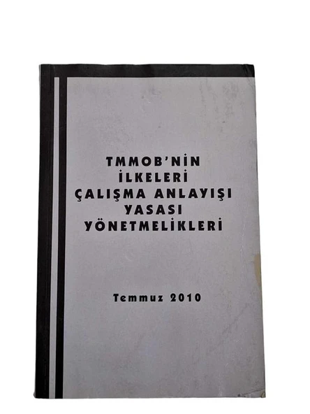 TMMOB'NİN  İLKELERİ ÇALIŞMA ANLAYIŞI YASASI YÖNTEMLERİ - TEMMUZ 2010 (İKİNCİ EL KİTAP) - 1