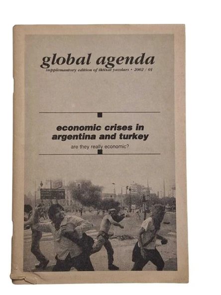 GLOBAL AGENDA SUPPLEMANTORY EDİTİON OF İKSİSAT YAZILARI 2002 / 01 ECONOMIC CRISES IN ARGENTINA AND T (İKİNCİ EL KİTAP)