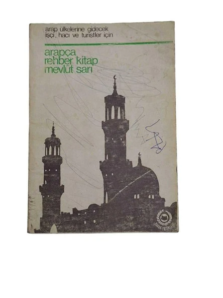 ARAP ÜLKELERİNE GİDECEK İŞÇİ HACI VE TURİSTLER İÇİN ARAPÇA REHBER KİTAP (İKİNCİ EL KİTAP)