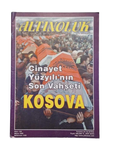 ALTINOLUK AYLIK MECMUA SAYI 159 MAYIS 1999 "CİNAYET YÜZYILI'NIN SON VAHŞETİ KOSOVA" (İKİNCİ EL KİTAP)