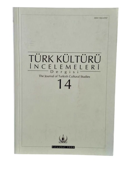 TÜRK KÜLTÜRÜ İNCELEMELERİ DERGİSİ 14 İSTANBUL 2006 (THE JOURNAL OF TURKISH CULTURAL STUDIES ) (İKİNCİ EL KİTAP)