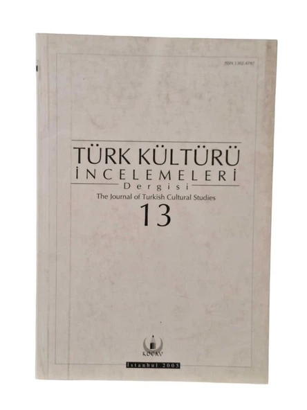 TÜRK KÜLTÜRÜ İNCELEMELERİ DERGİSİ 13 İSTANBUL 2005 (THE JOURNAL OF TURKISH CULTURAL STUDIES ) (İKİNCİ EL KİTAP)