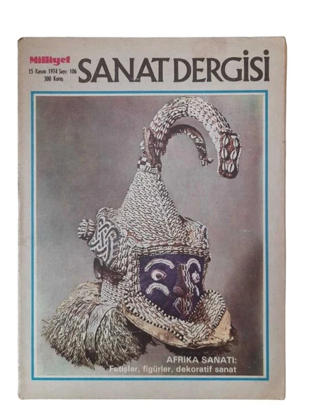 MİLLİYET SANAT DERGİSİ SAYI: 106 - 15 KASIM 1974 AFRİKA SANATI: FETİŞLER,  FİGÜRLER, DEKORATİF SANAT (İKİNCİ EL KİTAP)