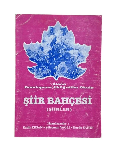 ŞİİR BAHÇESİ(ALACA DUMLUPINAR İLKÖĞRETİM OKULU) (İKİNCİ EL KİTAP)