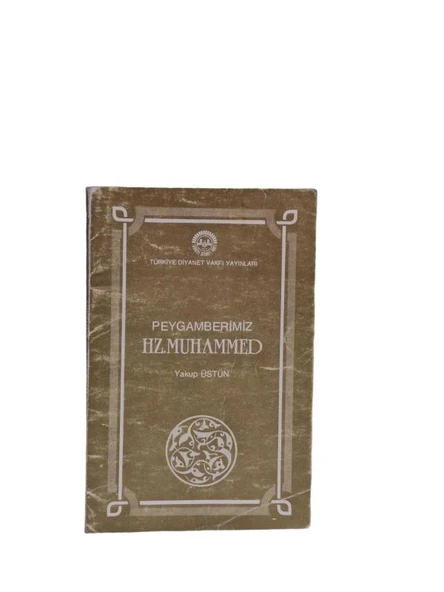 PEYGAMBERİMİZ HZ. MUHAMMED (İKİNCİ EL KİTAP)