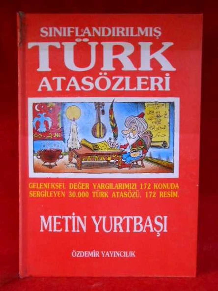 SINIFLANDIRILMIŞ TÜRK ATASÖZLERİ SÖZLÜĞÜ (GELENEKSEL DEĞER YARGILARIMIZI 172 KONUDA SERGİLEYEN 30.000 TÜRK ATASÖZÜ, 1000 ÇİZİM) (İKİNCİ EL KİTAP)