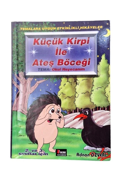 KÜÇÜK KİRPİ İLE ATEŞ BÖCEĞİ (TEMA: OKUL HEYECANIM) (İKİNCİ EL KİTAP)