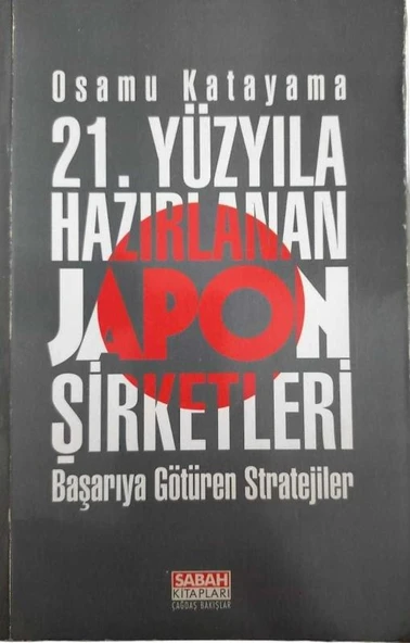 21.YÜZYILA HAZIRLANAN JAPON ŞİRKETLERİ (İKİNCİ EL KİTAP)