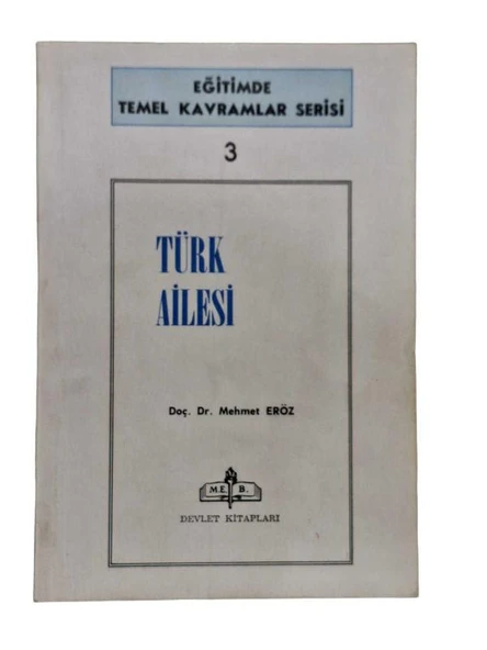 EĞİTİMDE TEMEL KAVRAMLAR SERİSİ - 3 - TÜRK AİLESİ (İKİNCİ EL KİTAP)