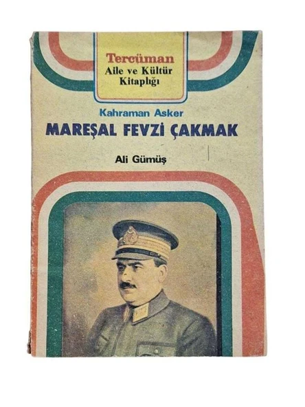 KAHRAMAN ASKER MAREŞAL FEVZİ ÇAKMAK (İKİNCİ EL KİTAP)