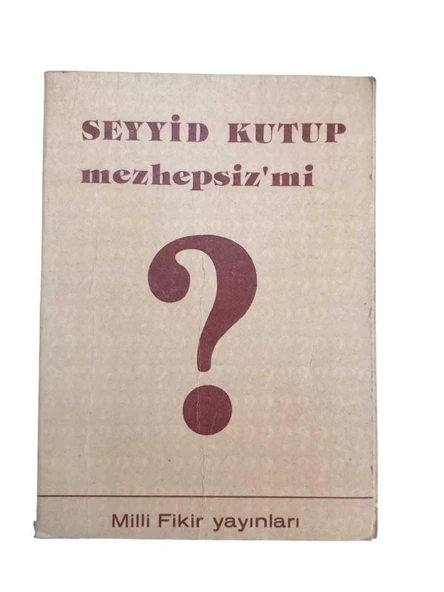 SEYYİD KUTUP MEZHEPSİZ Mİ ? (İKİNCİ EL KİTAP) - 1